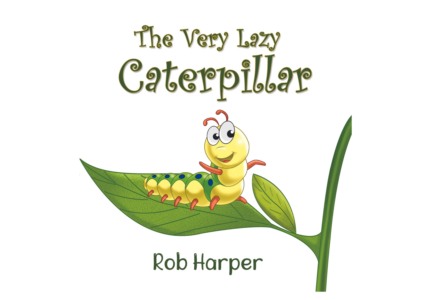 The Very Lazy Caterpillar Hardback Book By Rob Harper